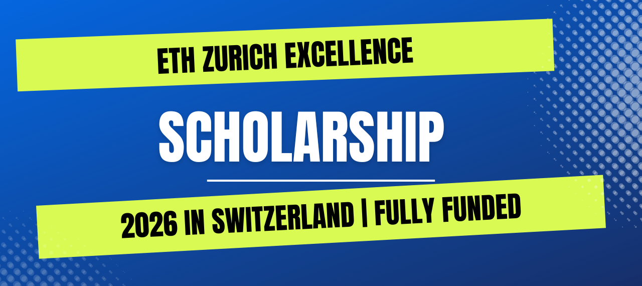 ETH Zurich Excellence Scholarship 2026 in Switzerland | Fully Funded